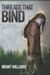 Threads That Bind: The Havoc Chronicles - Brant Williams