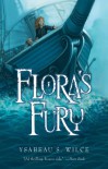 Flora's Fury: How a Girl of Spirit and a Red Dog Confound Their Friends, Astound Their Enemies, and Learn the Importance of Packing Light - Ysabeau S. Wilce