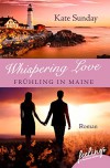 Whispering Love: Frühling in Maine: Roman - Kate Sunday