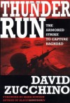 Thunder Run: The Armored Strike to Capture Baghdad - David Zucchino, Mark Bowden