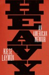 Heavy: An American Memoir - Kiese Laymon