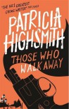 Those Who Walk Away - Patricia Highsmith