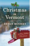 Christmas in Vermont: A Very White Christmas - Bryan Mooney