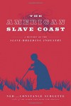 The American Slave Coast: A History of the Slave-Breeding Industry - Ned Sublette, Constance Sublette