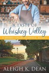A Taste of Whiskey Valley - Aleigh K. Dean