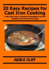 20 Easy Recipes for Cast Iron Cooking - Adele Cliff