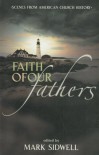 Faith of our Fathers: Scenes from American Church History - Mark Sidwell