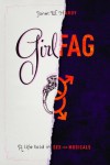 Girlfag: A Life Told in Sex and Musicals - Janet W. Hardy