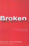 Broken: My Story of Addiction and Redemption - William Cope Moyers, Katherine Ketcham