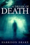 A Dream of Death (Detective Lincoln Munroe, Book 1) - Harrison Drake