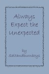 Always Expect the Unexpected - Saltandburnboys