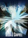 Gateway to Reality - Becca J. Campbell