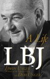 LBJ: A Life - Debi Unger, Irwin Unger