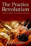The Practice Revolution - Philip A. Johnston