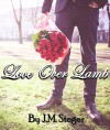 Love Over Lamb: The Unconditional Love Series - J.M. Steger