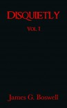 Disquietly Vol. 1 - James G. Boswell