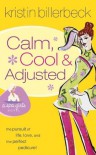 Calm, Cool & Adjusted - Kristin Billerbeck