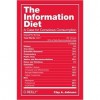 The Information Diet: A Case for Conscious Consumption - Clay A. Johnson