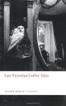 Late Victorian Gothic Tales - Roger Luckhurst