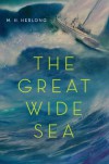 The Great Wide Sea - M.H. Herlong