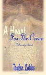 A Heart For The Ocean: A Serenity Novel (Volume 1) - Taylor Lakke