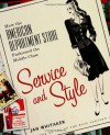 Service and Style: How the American Department Store Fashioned the Middle Class - Jan  Whitaker