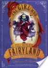 The Girl Who Fell Beneath Fairyland and Led the Revels There - Catherynne M. Valente, Ana Juan