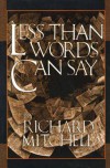 Less Than Words Can Say - Richard Mitchell