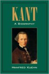 Kant: A Biography - Manfred Kuehn