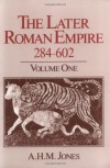 The Later Roman Empire, 284-602: A Social, Economic, and Administrative Survey. 2 Vol. Set (Volume 1 and 2) - A. H. M. Jones