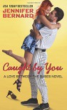 Caught by You: A Love Between the Bases Novel - Jennifer Bernard