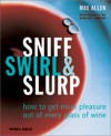 Sniff Swirl Slurp - Max Allen