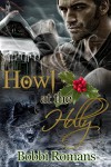 Howl At the Holly - Bobbi Romans