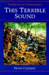 This Terrible Sound: THE BATTLE OF CHICKAMAUGA - Peter Cozzens