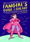 The Fangirl's Guide to the Galaxy: A Handbook for Girl Geeks - Sam Maggs