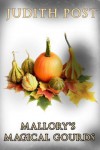 Mallory's Magical Gourds - Judith Post