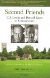 Second Friends: C.S. Lewis and Ronald Knox in Conversation - Milton Walsh, Walter Hooper