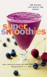 Super Smoothies: 50 Recipes for Health and Energy - Sara Corpening Whiteford;Mary Corpening Barber