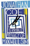 The Terrible Privacy of Maxwell Sim - Jonathan Coe