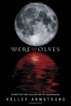 Werewolves: Book One: Bitten, Stolen and Beginnings - Kelley Armstrong
