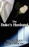 The Duke's Husband - Mychael Black;Shayne Carmichael