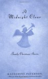 A Midnight Clear: Family Christmas Stories - Katherine Paterson