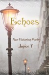 Echoes, Neo-Victorian Poetry - Janice T.