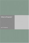 What is Property? - P. Proudhon