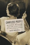 Careless People: Murder, Mayhem, and the Invention of The Great Gatsby - Sarah Churchwell