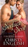 How to Seduce a Scot (Broadswords and Ballrooms) - Christy English