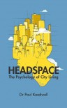 Headspace: The Psychology of City Living - Paul Keedwell