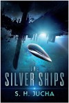 The Silver Ships - S. H. Jucha
