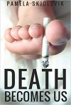 Death Becomes Us - Pamela Skjolsvik, Arianne "Tex" Thompson