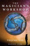 The Magician's Workshop, Volume One - Christopher Hansen, J.R. Fehr